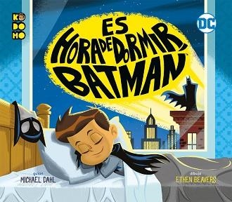 ES LA HORA DE DORMIR, BATMAN | 9788417401139 | DAHL, MICHAEL | Llibreria Aqualata | Comprar llibres en català i castellà online | Comprar llibres Igualada