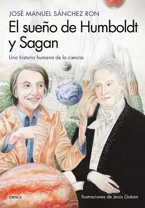 SUEÑO DE HUMBOLDT Y SAGAN, EL | 9788417067724 | SÁNCHEZ RON, JOSÉ MANUEL / GABAN BRAVO, JESÚS | Llibreria Aqualata | Comprar llibres en català i castellà online | Comprar llibres Igualada