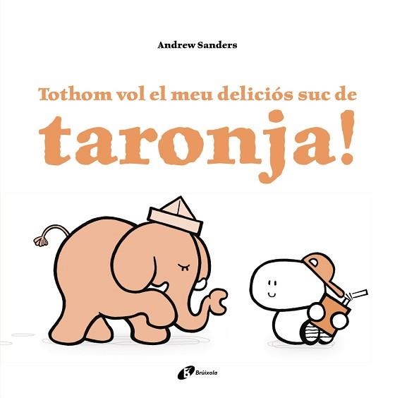 TOTHOM VOL EL MEU DELICIÓS SUC DE TARONJA! | 9788499067759 | SANDERS, ANDREW | Llibreria Aqualata | Comprar llibres en català i castellà online | Comprar llibres Igualada