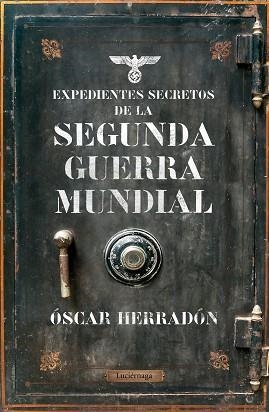 EXPEDIENTES SECRETOS DE LA II GUERRA MUNDIAL | 9788416694969 | HERRADÓN AMEAL, ÓSCAR | Llibreria Aqualata | Comprar llibres en català i castellà online | Comprar llibres Igualada