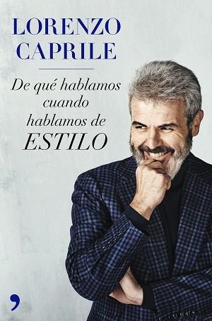 DE QUÉ HABLAMOS CUANDO HABLAMOS DE ESTILO | 9788499986685 | CAPRILE, LORENZO | Llibreria Aqualata | Comprar llibres en català i castellà online | Comprar llibres Igualada