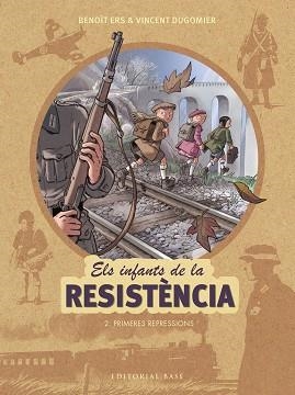 INFANTS DE LA RESISTÈNCIA 2, ELS. PRIMERES REPRESSIONS | 9788417183127 | ERS, BENOÎT / DUGOMIER, VINCENT | Llibreria Aqualata | Comprar llibres en català i castellà online | Comprar llibres Igualada