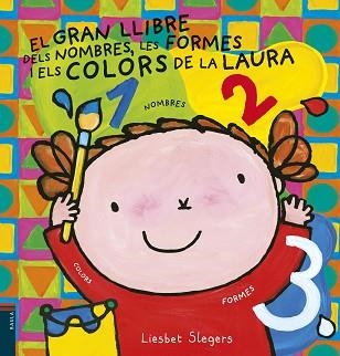 GRAN LLIBRE DELS NOMBRES, LES FORMES I ELS COLORS DE LA LAURA, EL | 9788447935659 | SLEGERS, LIESBET | Llibreria Aqualata | Comprar llibres en català i castellà online | Comprar llibres Igualada