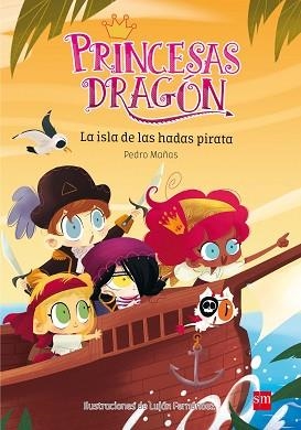 PRINCESAS DRAGON 4. LA ISLA DE LAS HADAS PIRATA | 9788467597684 | MAÑAS ROMERO, PEDRO | Llibreria Aqualata | Comprar llibres en català i castellà online | Comprar llibres Igualada