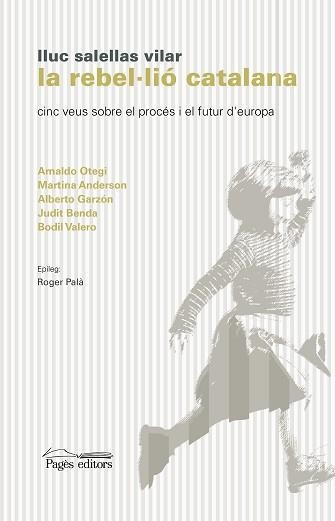 REBEL·LIÓ CATALANA, LA. CINC VEUS SOBRE EL PROCÉS I EL FUTUR D'EUROPA | 9788499758923 | SALELLAS VILAR, LLUC | Llibreria Aqualata | Comprar llibres en català i castellà online | Comprar llibres Igualada