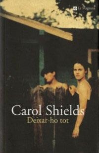 DEIXAR-HO TOT (LES ALES ESTESES 154) | 9788482644837 | SHIELDS, CAROL | Llibreria Aqualata | Comprar llibres en català i castellà online | Comprar llibres Igualada