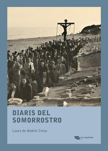 DIARIS DEL SOMORROSTRO | 9788499795898 | DE ANDRÉS CREUS, LAURA | Llibreria Aqualata | Comprar llibres en català i castellà online | Comprar llibres Igualada