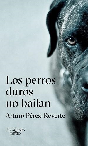 PERROS DUROS NO BAILAN, LOS | 9788420432694 | PÉREZ-REVERTE, ARTURO | Llibreria Aqualata | Comprar llibres en català i castellà online | Comprar llibres Igualada