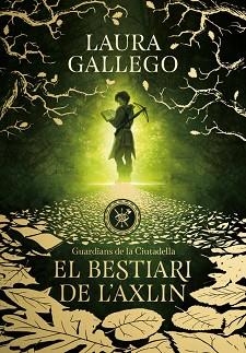 BESTIARI DE L'AXLIN, EL (GUARDIANS DE LA CIUTADELLA 1) | 9788490439326 | GALLEGO, LAURA | Llibreria Aqualata | Comprar llibres en català i castellà online | Comprar llibres Igualada