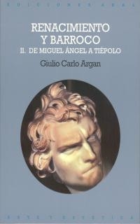 RENACIMIENTO Y BARROCO. 2. DE MIGUEL ANGEL A TIÉP | 9788476002445 | Argan, Giulio Carlo | Llibreria Aqualata | Comprar llibres en català i castellà online | Comprar llibres Igualada