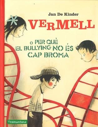 VERMELL O PERQUE EL BULLING NO ÉS CAP BROMA | 9788416578856 | DE KIMDER, JAN | Llibreria Aqualata | Comprar llibres en català i castellà online | Comprar llibres Igualada