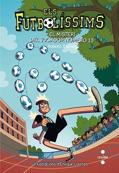 FUTBOLISSIMS 13. EL MISTERI DEL JUGADOR NUMERO 13 | 9788466144001 | SANTIAGO, ROBERTO | Llibreria Aqualata | Comprar libros en catalán y castellano online | Comprar libros Igualada