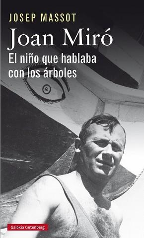 JOAN MIRÓ. EL NIÑO QUE HABLABA CON LOS ÁRBOLES | 9788417355012 | MASSOT, JOSEP | Llibreria Aqualata | Comprar llibres en català i castellà online | Comprar llibres Igualada