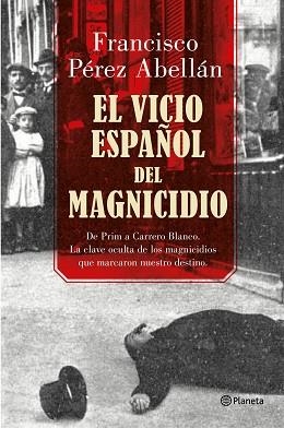 VICIO ESPAÑOL DEL MAGNICIDIO, EL | 9788408175377 | PÉREZ ABELLÁN, FRANCISCO | Llibreria Aqualata | Comprar llibres en català i castellà online | Comprar llibres Igualada