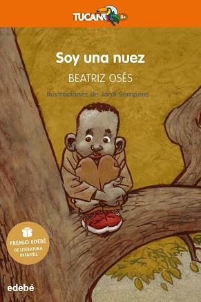 SOY UNA NUEZ (PREMIO EDEBÉ DE LITERATURA INFANTIL 2018) | 9788468334578 | OSÉS GARCÍA, BEATRIZ | Llibreria Aqualata | Comprar llibres en català i castellà online | Comprar llibres Igualada