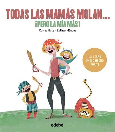 TODAS LAS MAMÁS MOLAN, ¡PERO LA MÍA MÁS! | 9788468334257 | DOLZ PEIDRÓ, CARME | Llibreria Aqualata | Comprar llibres en català i castellà online | Comprar llibres Igualada