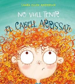 NO VULL TENIR EL CABELL ARRISSAT! | 9788416648955 | ANDERSON, LAURA ELLEN | Llibreria Aqualata | Comprar llibres en català i castellà online | Comprar llibres Igualada