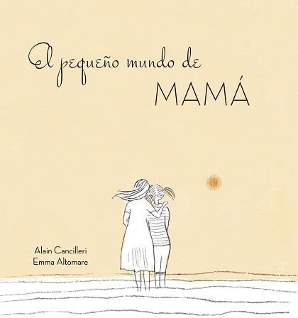 PEQUEÑO MUNDO DE MAMÁ, EL | 9788416712724 | CANCILLERI, ALAIN  | Llibreria Aqualata | Comprar llibres en català i castellà online | Comprar llibres Igualada