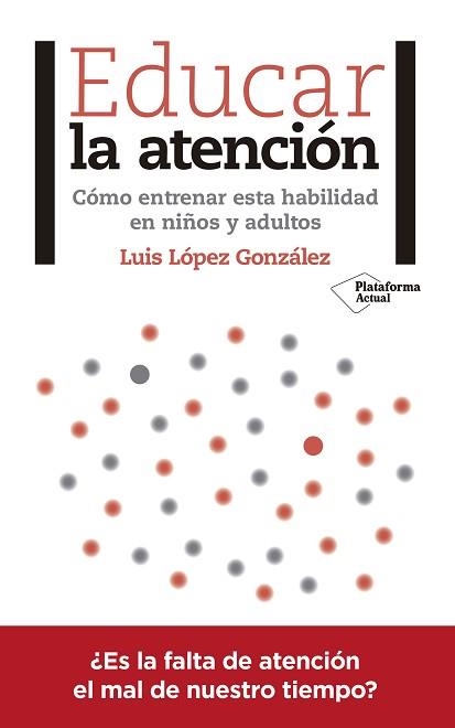 EDUCAR LA ATENCIÓN | 9788417376031 | LÓPEZ GONZÁLEZ, LUIS | Llibreria Aqualata | Comprar llibres en català i castellà online | Comprar llibres Igualada