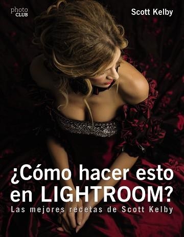 CÓMO HACER ESTO EN LIGTHROOM? | 9788441539877 | KELBY, SCOTT | Llibreria Aqualata | Comprar llibres en català i castellà online | Comprar llibres Igualada