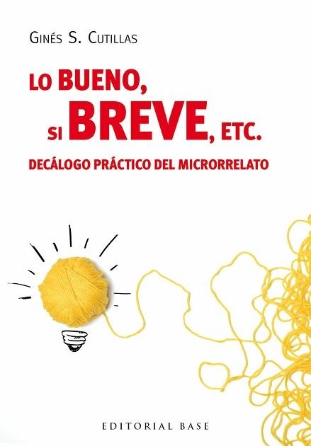 BUENO, SI BREVE, ETC. DECÁLOGO PRÁCTICO DEL MICRORRELATO | 9788415706694 | CUTILLAS, GINÉS S. | Llibreria Aqualata | Comprar llibres en català i castellà online | Comprar llibres Igualada