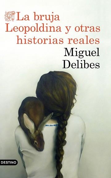 BRUJA LEOPOLDINA Y OTRAS HISTORIAS REALES, L | 9788423353880 | DELIBES, MIGUEL | Llibreria Aqualata | Comprar llibres en català i castellà online | Comprar llibres Igualada