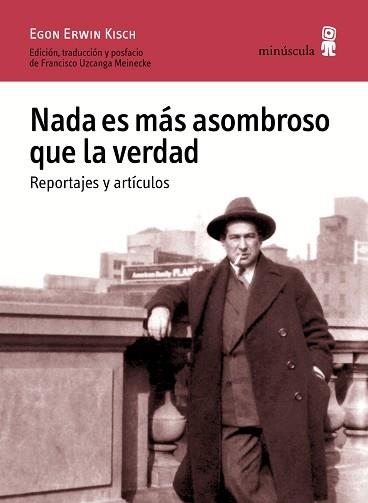 NADA ES MÁS ASOMBROSO QUE LA VERDAD. REPORTAJES Y ARTÍCULOS | 9788494675416 | KISCH, EGON ERWIN | Llibreria Aqualata | Comprar llibres en català i castellà online | Comprar llibres Igualada