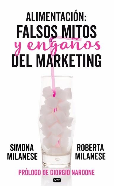 ALIMENTACIÓN: FALSOS MITOS Y ENGAÑOS DEL MARKETING | 9788415132219 | MULANESE, ROBERTA / MILANESE, SIMONA | Llibreria Aqualata | Comprar llibres en català i castellà online | Comprar llibres Igualada