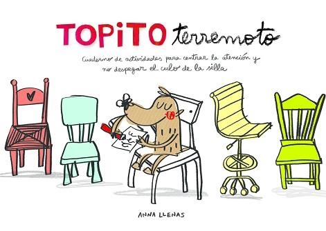 TOPITO TERREMOTO. CUADERNO DE ACTIVIDADES PARA CENTRAR LA ATENCIÓN Y NO DESPEGAR | 9788448850142 | LLENAS, ANNA | Llibreria Aqualata | Comprar llibres en català i castellà online | Comprar llibres Igualada