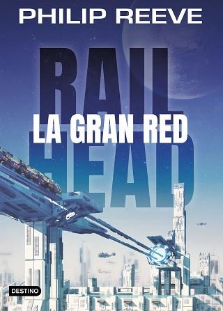 RAILHEAD. LA GRAN RED | 9788408188063 | REEVE, PHILIP | Llibreria Aqualata | Comprar libros en catalán y castellano online | Comprar libros Igualada