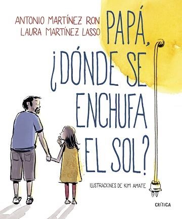 PAPÁ, ¿DÓNDE SE ENCHUFA EL SOL? | 9788498929881 | MARTÍNEZ RON, ANTONIO/AMATE, KIM | Llibreria Aqualata | Comprar llibres en català i castellà online | Comprar llibres Igualada