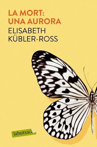 MORT, LA. UNA AURORA | 9788417031961 | KÜBLER-ROSS, ELISABETH | Llibreria Aqualata | Comprar libros en catalán y castellano online | Comprar libros Igualada