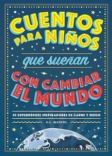 CUENTOS PARA NIÑOS QUE SUEÑAN CON CAMBIAR EL MUNDO | 9788417128531 | MARVEL, G.L. | Llibreria Aqualata | Comprar llibres en català i castellà online | Comprar llibres Igualada