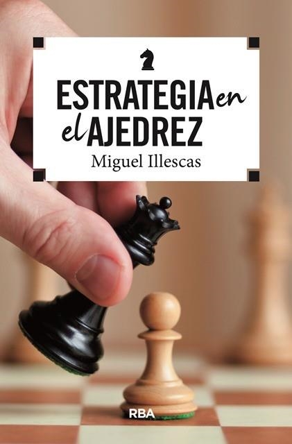 ESTRATEGIA EN EL AJEDREZ | 9788490569788 | ILLESCAS CORDOBA, MIGUEL | Llibreria Aqualata | Comprar llibres en català i castellà online | Comprar llibres Igualada