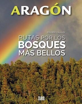 ARAGON RUTAS POR LOS BOSQUES MÁS BELLOS | 9788482166490 | VIÑUALES COBOS, EDUARDO | Llibreria Aqualata | Comprar llibres en català i castellà online | Comprar llibres Igualada