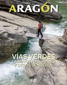 ARAGON. GUIA DE VIAS VERDES, CAMINOS NATURALES Y OTROS SENDEROS | 9788482166681 | MONTMANY, MARTA | Llibreria Aqualata | Comprar llibres en català i castellà online | Comprar llibres Igualada