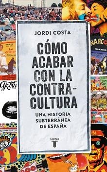 CÓMO ACABAR CON LA CONTRACULTURA | 9788430617807 | COSTA VILA, JORDI | Llibreria Aqualata | Comprar llibres en català i castellà online | Comprar llibres Igualada