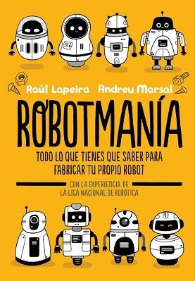 ROBOTMANÍA | 9788416712885 | LAPEIRA, RAÚL/MARSAL, ANDREU | Llibreria Aqualata | Comprar llibres en català i castellà online | Comprar llibres Igualada