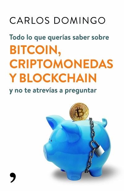 TODO LO QUE QUERÍAS SABER SOBRE BITCOIN, CRIPTOMONEDAS Y BLOCKCHAIN | 9788499986586 | DOMINGO, CARLOS | Llibreria Aqualata | Comprar llibres en català i castellà online | Comprar llibres Igualada