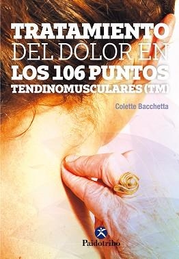 TRATAMIENTO DEL DOLOR EN LOS 106 PUNTOS TENDINOMUSCULARES ? | 9788499106823 | BACCHETTA, COLETTE | Llibreria Aqualata | Comprar libros en catalán y castellano online | Comprar libros Igualada