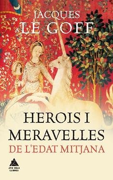 HEROIS I MERAVELLES DE L'EDAT MITJANA | 9788416222452 | LE GOFF, JACQUES | Llibreria Aqualata | Comprar llibres en català i castellà online | Comprar llibres Igualada