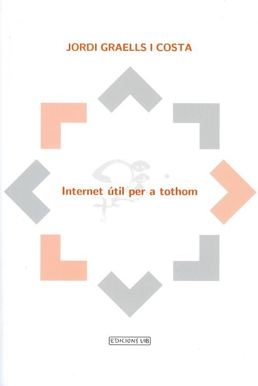 INTERNET UTIL PER A TOTHOM - IV PREMI D'ASSAIG NADAL BATLE I | 9788476328194 | GRAELLS I COSTA, JORDI | Llibreria Aqualata | Comprar llibres en català i castellà online | Comprar llibres Igualada