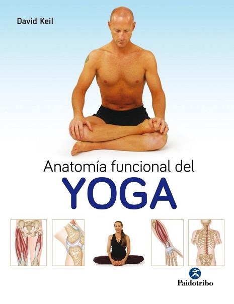 ANATOMÍA FUNCIONAL DEL YOGA | 9788499106786 | KEIL, DAVID | Llibreria Aqualata | Comprar libros en catalán y castellano online | Comprar libros Igualada