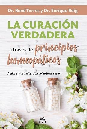 CURACIÓN VERDADERA A TRAVÉS DE PRINCIPIOS HOMEOPÁTICOS | 9788416002399 | TORRES, RENE / REIG, ENRIQUE | Llibreria Aqualata | Comprar llibres en català i castellà online | Comprar llibres Igualada