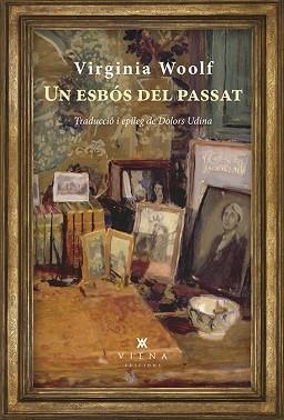 UN ESBÓS DEL PASSAT | 9788483309865 | WOOLF, VIRGINIA | Llibreria Aqualata | Comprar llibres en català i castellà online | Comprar llibres Igualada