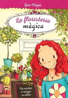 FLORISTERIA MÀGICA 1, LA. UN MISTERI N'AMAGA UN ALTRE | 9788468335223 | MAYER, GINA | Llibreria Aqualata | Comprar llibres en català i castellà online | Comprar llibres Igualada