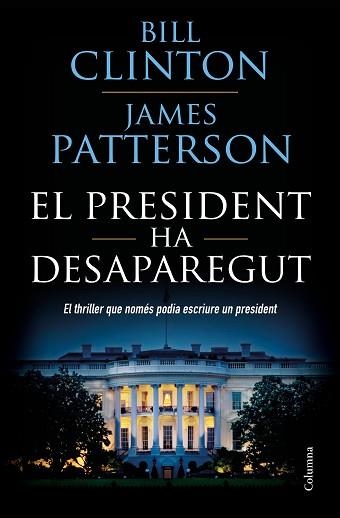 PRESIDENT HA DESAPAREGUT, EL | 9788466423960 | CLINTON, BILL / PATTERSON, JAMES | Llibreria Aqualata | Comprar llibres en català i castellà online | Comprar llibres Igualada