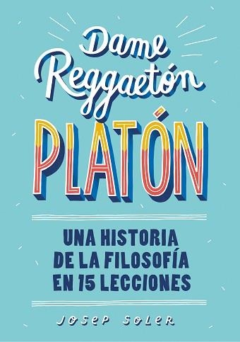 DAME REGGAETÓN, PLATÓN | 9788490439739 | SOLER, JOSEP | Llibreria Aqualata | Comprar llibres en català i castellà online | Comprar llibres Igualada