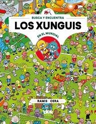 XUNGUIS EN EL MUNDIAL, LOS (COLECCIÓN LOS XUNGUIS 12) | 9788416712915 | CERA, JOAQUÍN / RAMIS, JUAN CARLOS | Llibreria Aqualata | Comprar llibres en català i castellà online | Comprar llibres Igualada