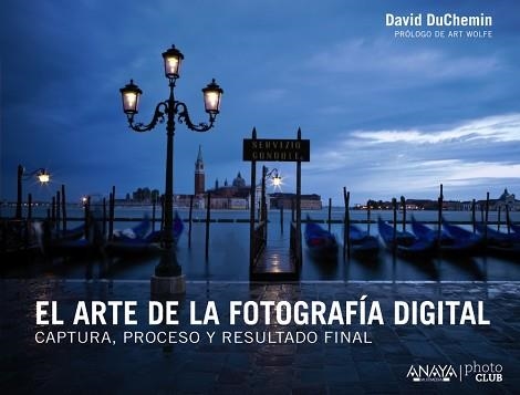 ARTE DE LA FOTOGRAFÍA DIGITAL, EL. UN ENFOQUE PERSONAL DE LA EXPRESIÓN ARTÍSTICA | 9788441533578 | Llibreria Aqualata | Comprar llibres en català i castellà online | Comprar llibres Igualada